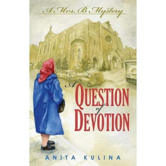 Mrs. B Mystery A Question of Devotion: A Mrs. B Mystery, Book 1, (Paperback)