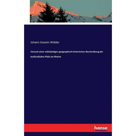 Versuch einer vollstndigen geographisch-historischen Beschreibung der kurfrstlichen Pfalz am Rheine (Paperback)