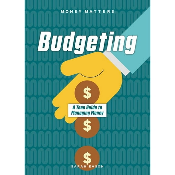 Money Matters Budgeting: A Teen Guide to Managing Money, (Hardcover)