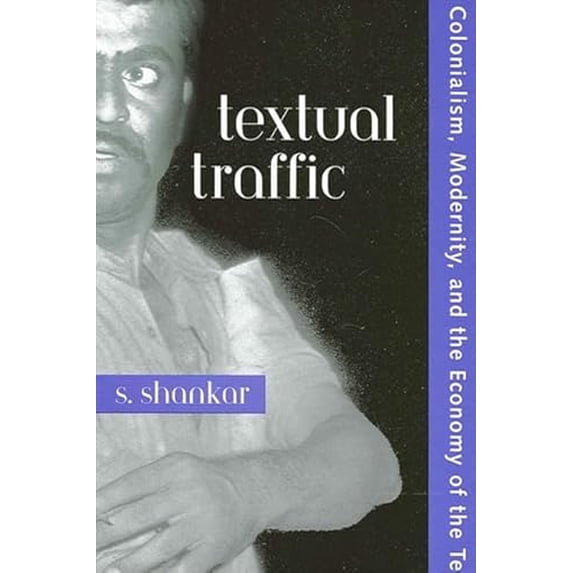 Pre-Owned Textual Traffic: Colonialism, Modernity, and the Economy of the Text (Paperback) 0791449920 9780791449929