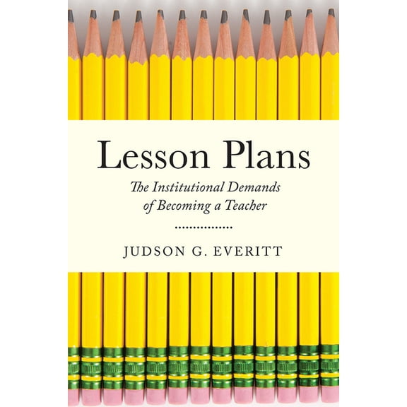 Critical Issues in American Education: Lesson Plans : The Institutional Demands of Becoming a Teacher (Paperback)