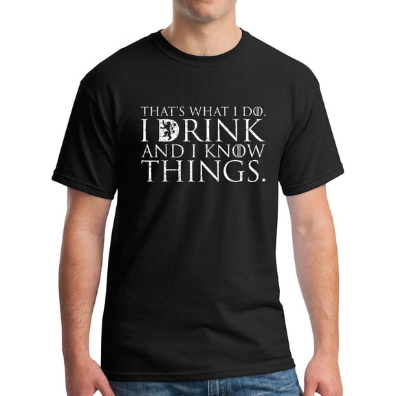 That's What I Do I Drink and I Know Things Men's T Shirt GOT Tyrion Graphic Humor Tee