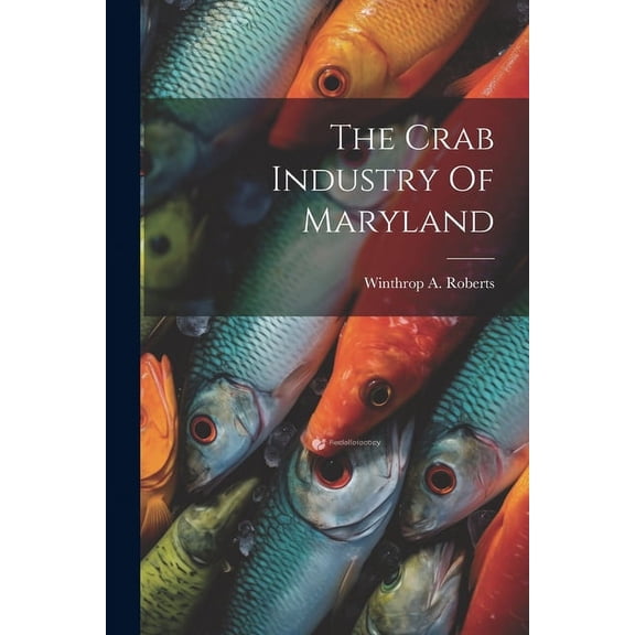 The Crab Industry Of Maryland (Paperback)
