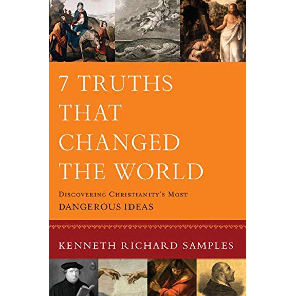 Pre-Owned 7 Truths That Changed the World: Discovering Christianity's Most Dangerous Ideas (Paperback) 0801072115 9780801072116