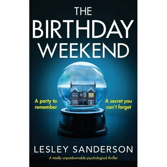 The Birthday Weekend: A totally unputdownable psychological thriller, (Paperback)