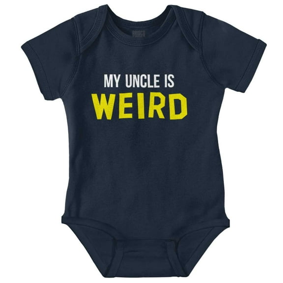 My Uncle Is Weird Crazy Niece Nephew Romper Boys or Girls Infant Baby Brisco Brands 12M