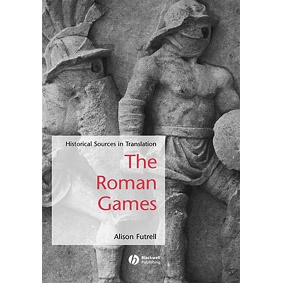 Pre-Owned The Roman Games: Historical Sources in Translation (Blackwell Sourcebooks in Ancient History) Paperback