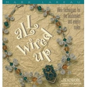 All Wired Up: Wire Techniques For the Beadworker and Jewelry Maker (Beadwork How-To) [Paperback - Used]