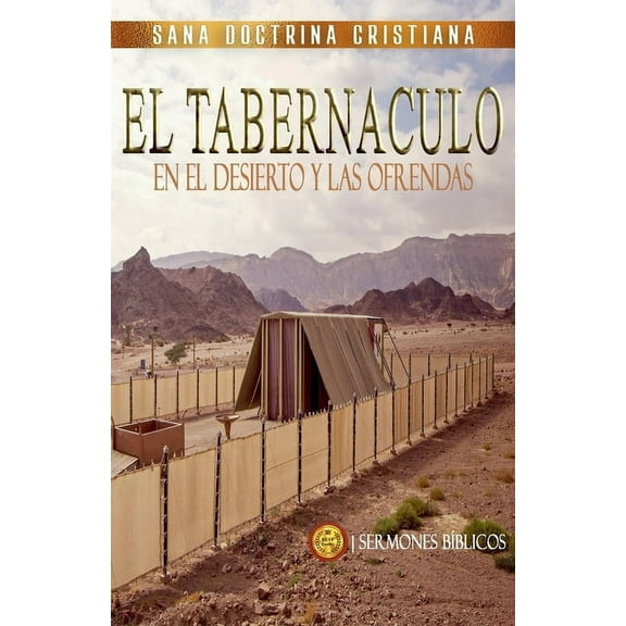 Estudiando el Tabernáculo de la Biblia El Tabernáculo: En el Desierto y las Ofrendas, Book 3, (Paperback)