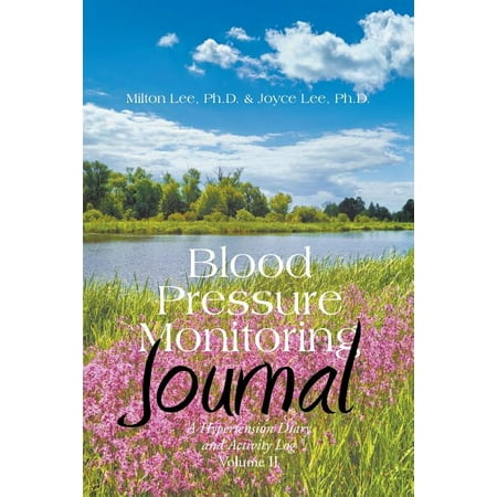 Blood Pressure Monitoring Journal: A Hypertension Diary and Activity Log Volume II, (Paperback)