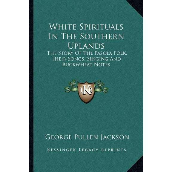 White Spirituals In The Southern Uplands: The Story Of The Fasola Folk, Their Songs, Singing And Buckwheat Notes (Paperback)