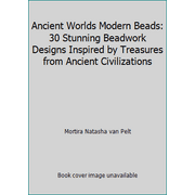 Ancient Worlds Modern Beads: 30 Stunning Beadwork Designs Inspired by Treasures from Ancient Civilizations, Used [Paperback]