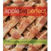 Pre-Owned Apple Pie Perfect: 100 Delicious and Decidedly Different Recipes for America's Favorite Pie (Paperback) 1558322256 9781558322257