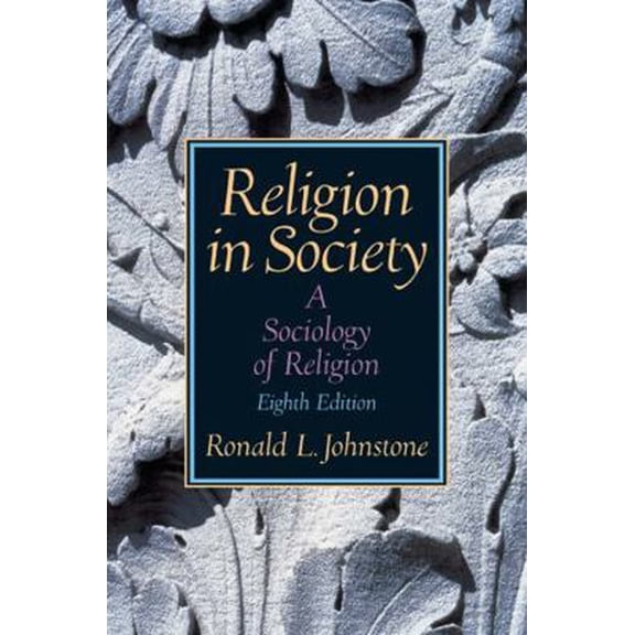 Pre-Owned Religion in Society: A Sociology of Religion (Paperback) 0131884077 9780131884076