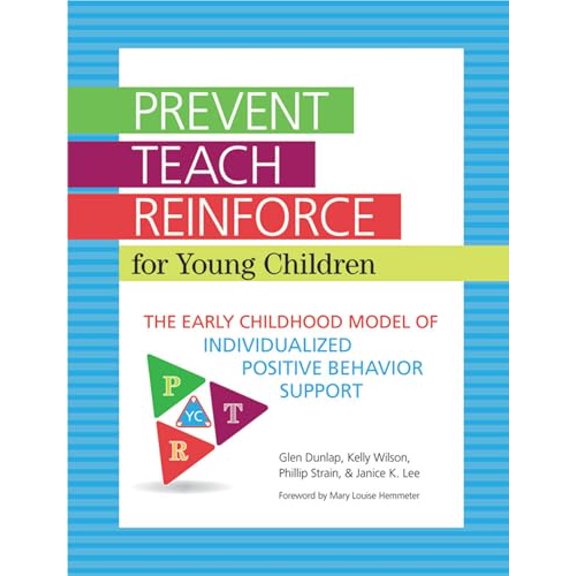 Pre-Owned Prevent-Teach-Reinforce for Young Children: The Early Childhood Model of Individualized Positive Behavior Support (Paperback) 1598572504 9781598572506