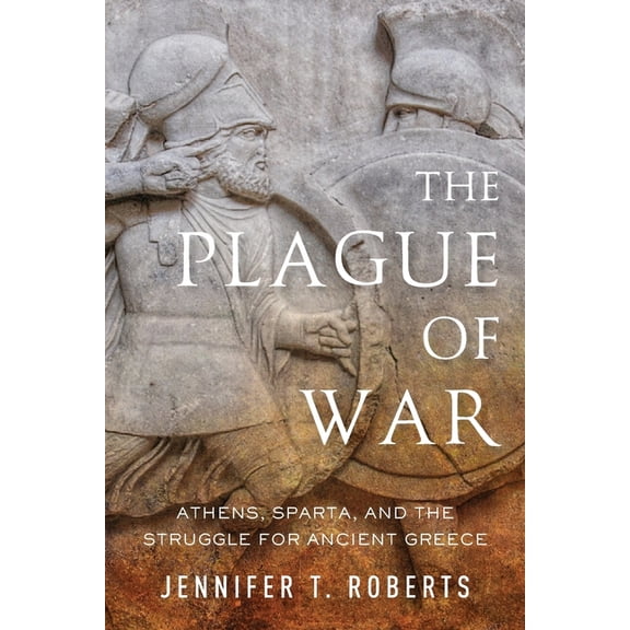 Ancient Warfare and Civilization Plague of War: Athens, Sparta, and the Struggle for Ancient Greece, (Paperback)
