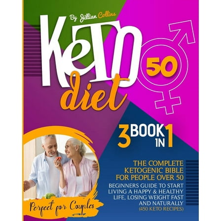 Keto Diet 50 : The Complete Ketogenic Bible for People Over 50. Beginners Guide to Start Living a Happy and Healthy Life, Losing Weight Fast and Naturally (Paperback)