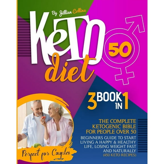 Keto Diet 50 : The Complete Ketogenic Bible for People Over 50. Beginners Guide to Start Living a Happy and Healthy Life, Losing Weight Fast and Naturally (Paperback)