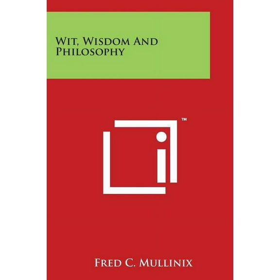 Wit, Wisdom And Philosophy, (Paperback)