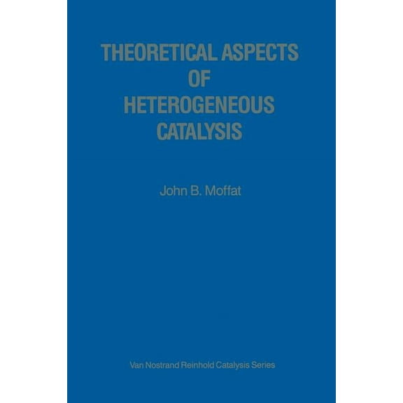 Van Nostrand Reinhold Electrical/Compute Theoretical Aspects of Heterogeneous Catalysis, (Paperback)