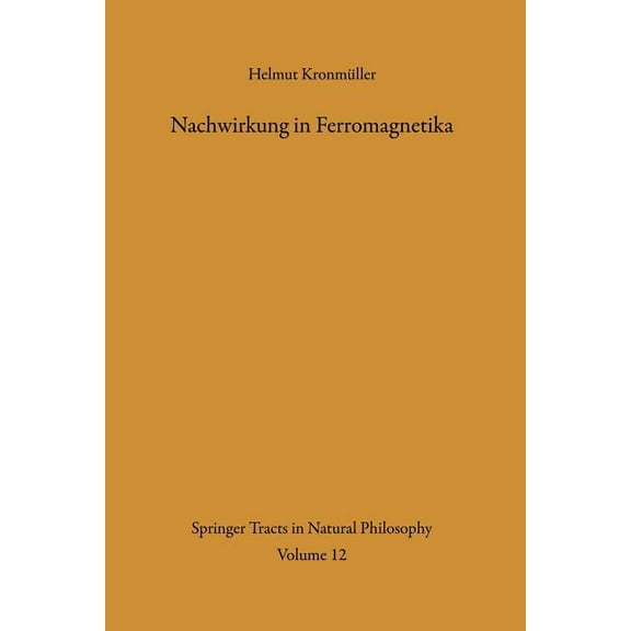 Springer Tracts in Natural Philosophy Nachwirkung in Ferromagnetika, Book 12, (Paperback)