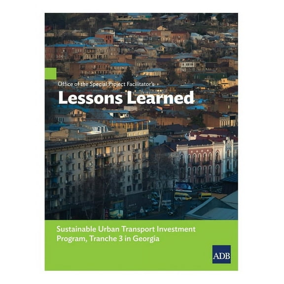 Office of the Special Project Facilitator's Lessons Learned: Sustainable Urban Transport Investment Program, Tranche 3 in Georgia (Paperback)