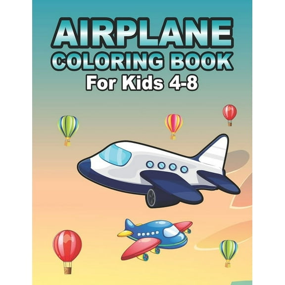 Airplane Coloring Book For Kids Ages 4-8: Amazing Fighter Jets Airplane Coloring Book With Doodles Gift For Toddlers & Kids Ages 4-8 (Paperback)