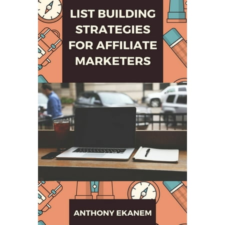 List Building Strategies for Affiliate Marketers - (Best Hosting For Affiliate Marketers)