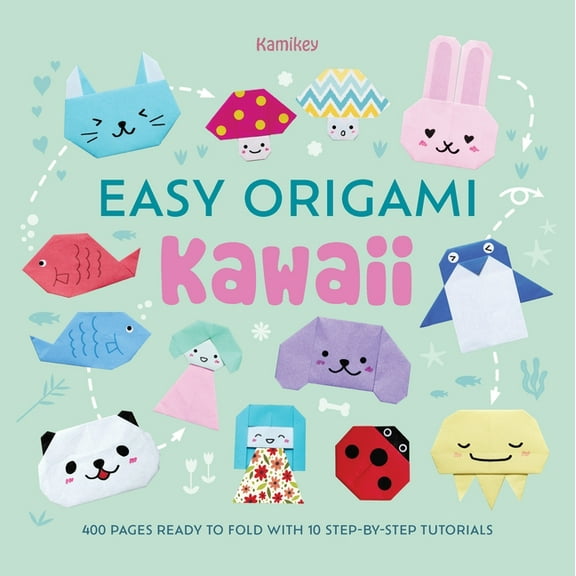 Easy Origami Easy Origami Kawaii: 400 Pages Ready to Fold with 10 Step-By-Step Tutorials, Book 2, (Paperback)