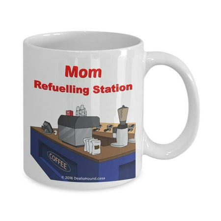 

Mom Refuelling Station - Perfect Coffee Mug For Mom On Mother s Day 11 Oz