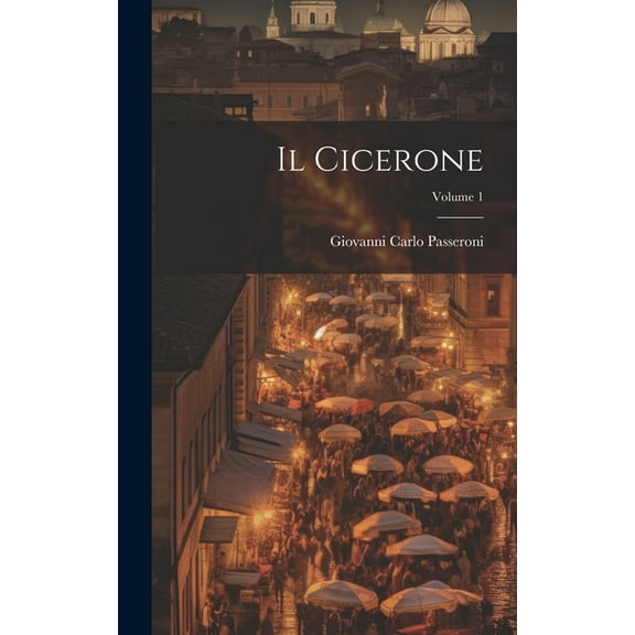 Il Cicerone; Volume 1 (Hardcover)