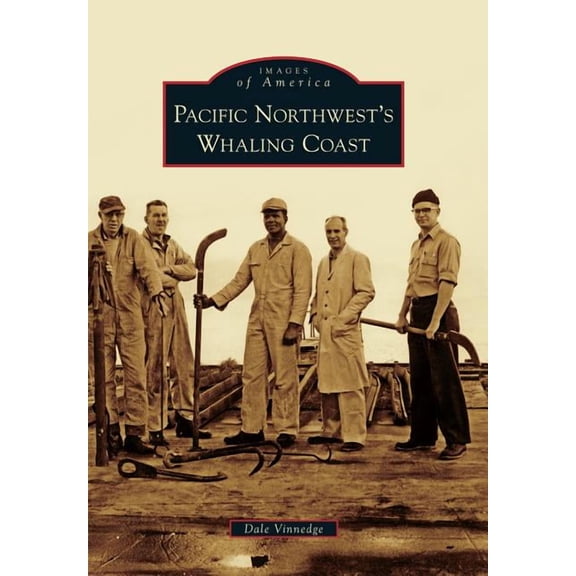 Images of America: Pacific Northwest's Whaling Coast (Paperback)