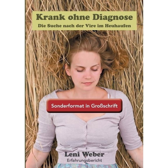 Krank ohne Diagnose: Die Suche nach der Vire im Heuhaufen - Sonderformat Großschrift, (Paperback)