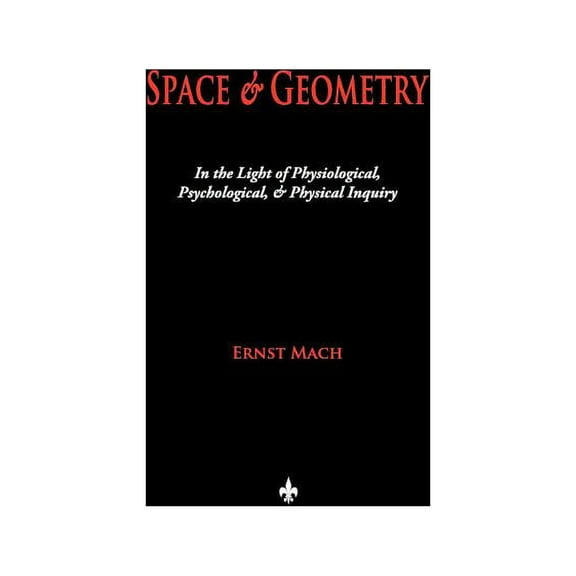 Space and Geometry: In the Light of Physiological, Psychological, and Physical Inquiry, (Paperback)