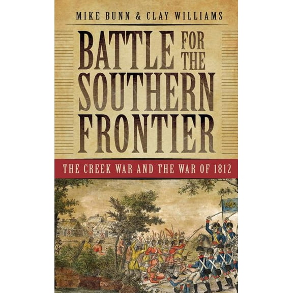 Battle for the Southern Frontier: The Creek War and the War of 1812 (Hardcover)