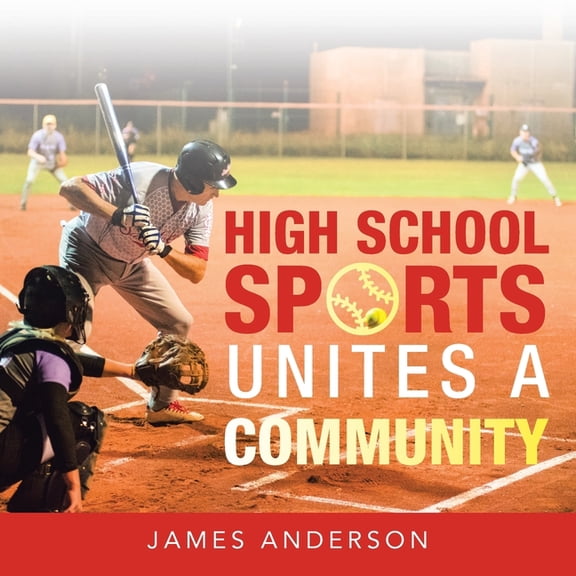 High School Sports Unites a Community (Paperback)