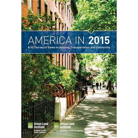 America in 2015 : A ULI Survey of Views on Housing, Transportation, and Community (Paperback)