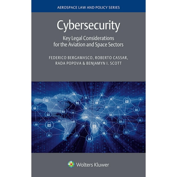 Cybersecurity: Key Legal Considerations for the Aviation and Space Sectors, (Hardcover)