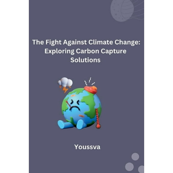 The Fight Against Climate Change: Exploring Carbon Capture Solutions, (Paperback)