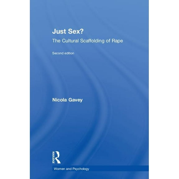 Women and Psychology Just Sex?: The Cultural Scaffolding of Rape, (Hardcover)
