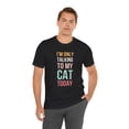 thumbnail image 6 of I'm only talking to my cat today funny saying cute cat mom  Unisex T-shirt, 6 of 8