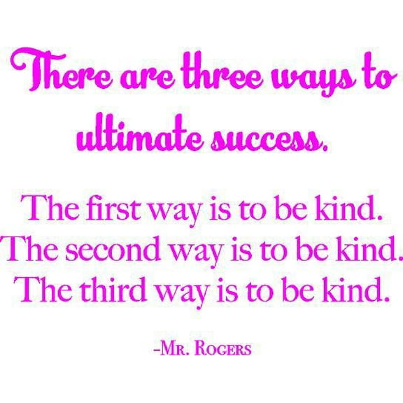 Mr. Rogers Quote for Wall - "There are three ways to ultimate success..." Vinyl Decal and Home Decor for Toddler, Baby, Kids Room or Bedroom - 20"x18"
