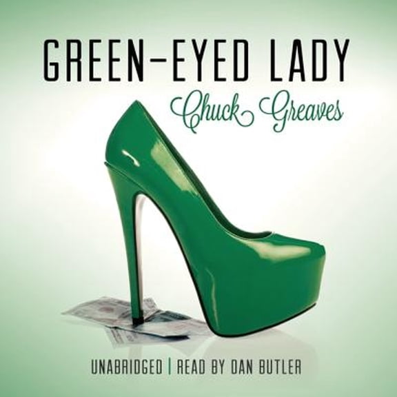 Pre-Owned Green-Eyed Lady (Audiobook) by Chuck Greaves, Dan Butler