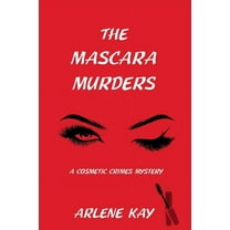 A Cosmetic Crimes Mystery The Mascara Murders: A Cosmetic Crimes Mystery, Book 2, (Paperback)