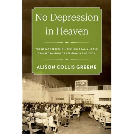 UPC: 9780190858315 | No Depression in Heaven: The Great Depression the New Deal and the Transformation of Religion in the Delta (Paperback)