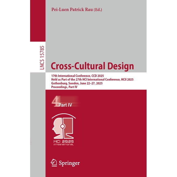 Lecture Notes in Computer Science Cross-Cultural Design: 17th International Conference, CCD 2025, Held as Part of the 27th Hci International Conference, H, Book 15785, (Paperback)