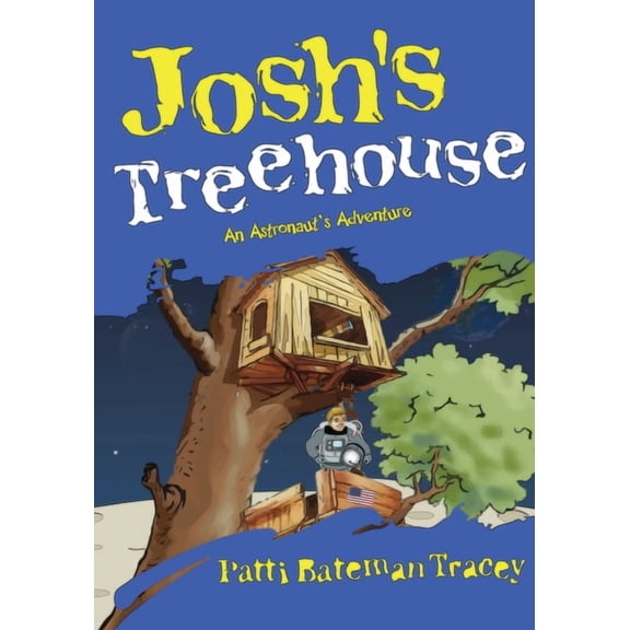 Josh's Treehouse: An Astronaut's Adventure, (Paperback)