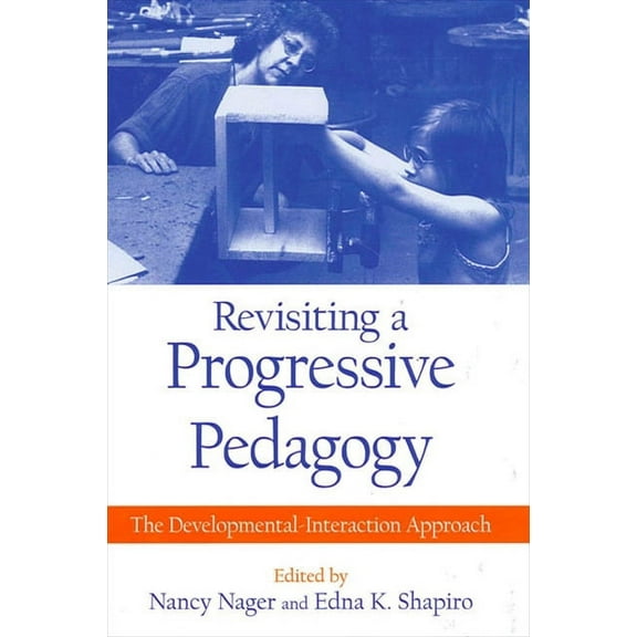 Suny Series, Early Childhood Education: Revisiting a Progressive Pedagogy: The Developmental-Interaction Approach, (Paperback)