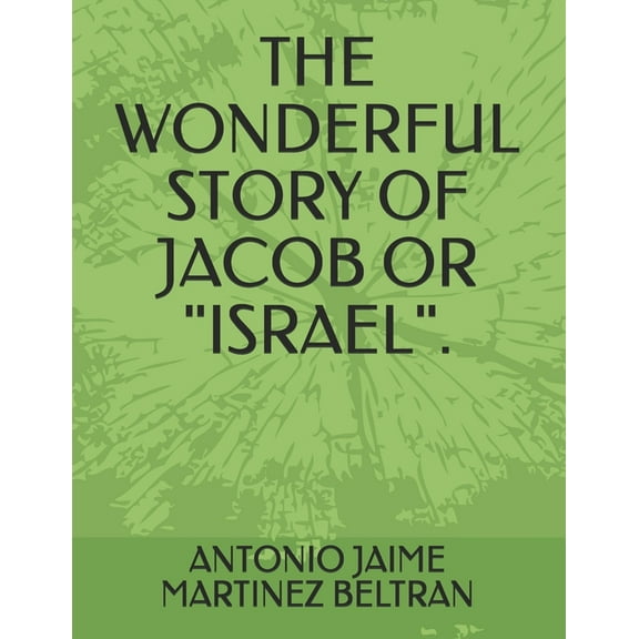 The Wonderful Story of Jacob or "israel". (Paperback)