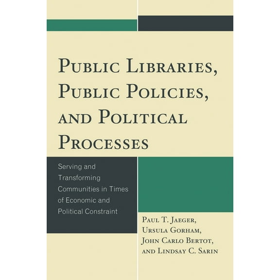 Public Libraries, Public Policies, and Political Processes: Serving and Transforming Communities in Times of Economic an, (Paperback)
